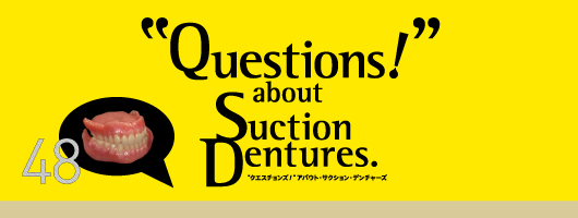 “Questions！” about Suction Dentures.